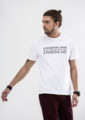 A Negative Mind Will Never Give You A Positive Life T-Shirt - White